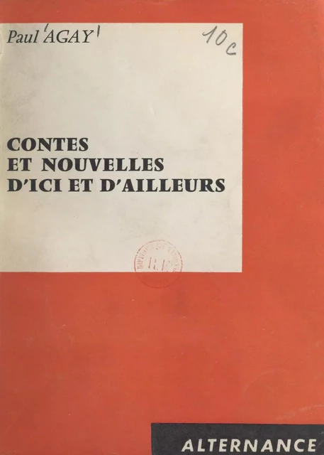 Contes et nouvelles d'ici et d'ailleurs - Paul Agay - FeniXX réédition numérique