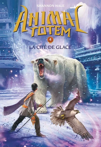 Animal totem : N° 4 - La cité de glace - Shannon Hale - Scholastic Canada Ltd