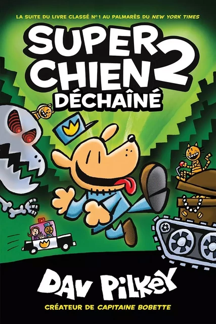 Super Chien : N° 2 - Déchaîné - Dav Pilkey - Scholastic Canada Ltd