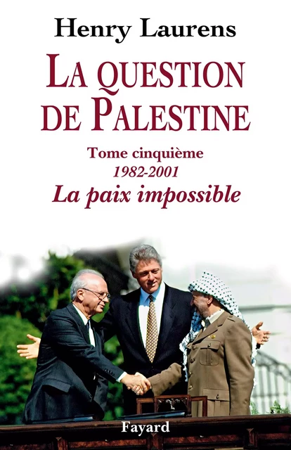 La question de Palestine, tome 5 - Henry Laurens - Fayard