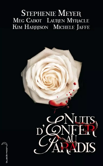 Nuits d'enfer au paradis - Meg Cabot, Stephenie Meyer, Kim Harrison, Michele Jaffe, Lauren Myracle - Hachette Black Moon