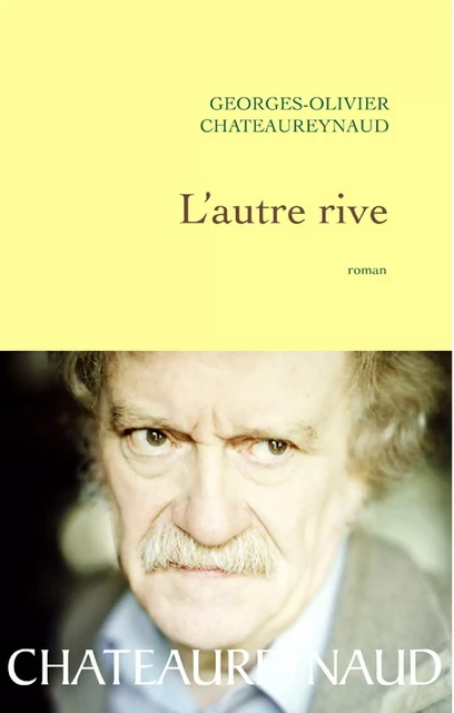 L'autre rive - Georges-Olivier Châteaureynaud - Grasset