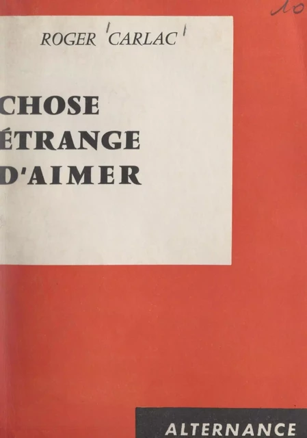 Chose étrange d'aimer - Roger Carlac - FeniXX réédition numérique