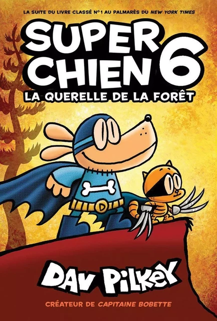 Super Chien : N° 6 - La querelle de la forêt - Dav Pilkey - Scholastic Canada Ltd