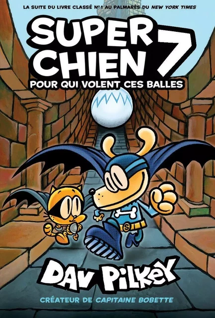 Super Chien : N° 7 - Pour qui volent ces balles - Dav Pilkey - Scholastic Canada Ltd