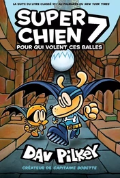 Super Chien : N° 7 - Pour qui volent ces balles