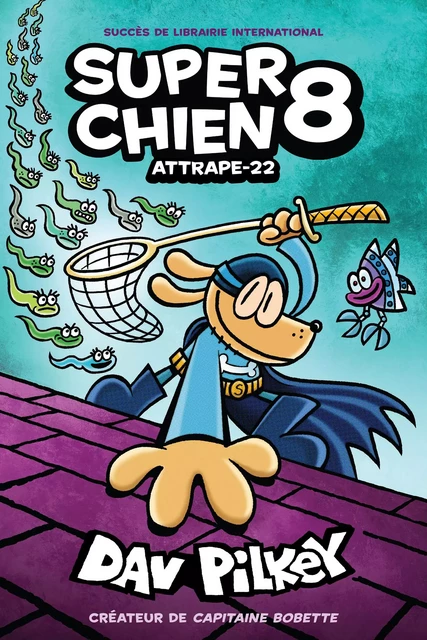 Super Chien : N° 8 - Attrape-22 - Dav Pilkey - Scholastic Canada Ltd