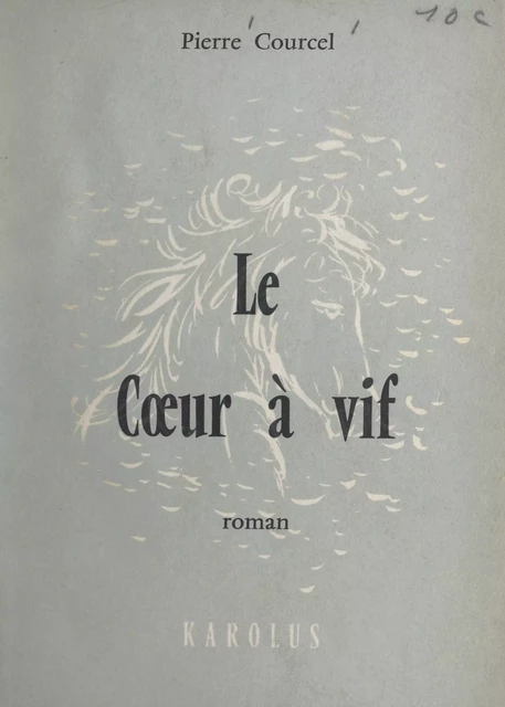 Le cœur à vif - Pierre Courcel - FeniXX réédition numérique