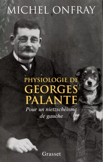 Physiologie de Georges Palante - Michel Onfray - Grasset