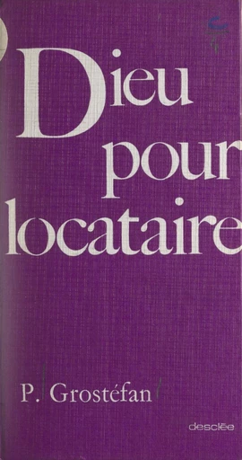 Dieu pour locataire - Paul Grostéfan - FeniXX rédition numérique