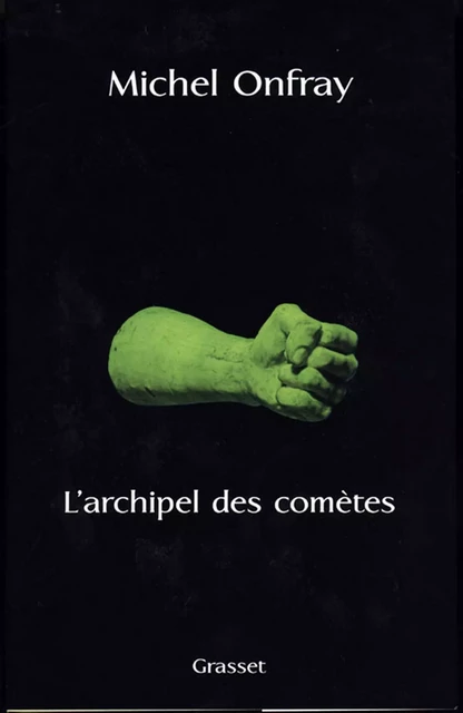 L'archipel des comètes - Michel Onfray - Grasset