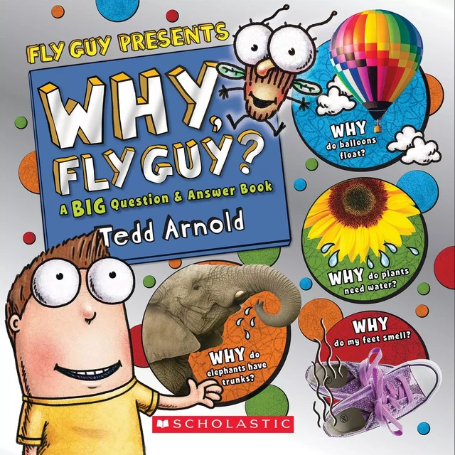 Why, Fly Guy?: Answers to Kids' BIG Questions (Fly Guy Presents) - Tedd Arnold - Scholastic Inc.