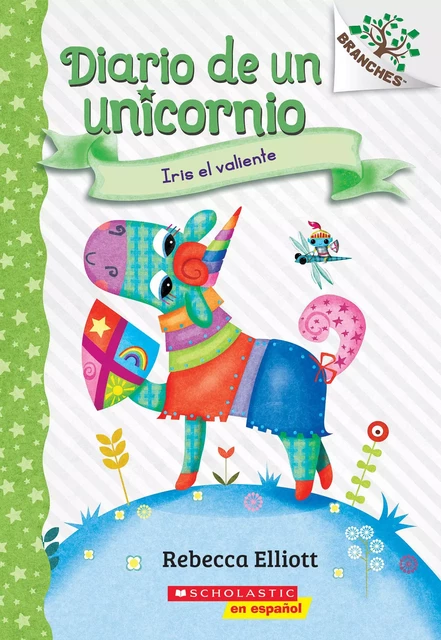 Diario de un Unicornio #3: Iris el valiente (Bo the Brave) - Rebecca Elliott - Scholastic Inc.