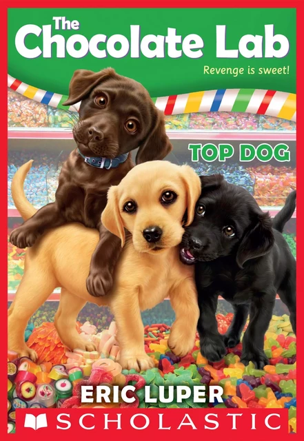 Top Dog (The Chocolate Lab #3) - Eric Luper - Scholastic Inc.