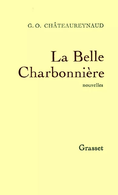 La belle charbonnière - Georges-Olivier Châteaureynaud - Grasset