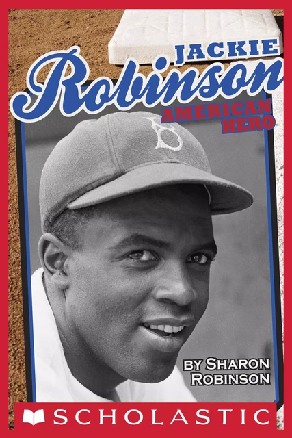 Jackie Robinson: American Hero - Sharon Robinson - Scholastic Inc.