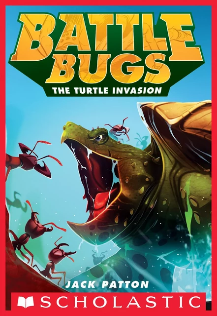 The Turtle Invasion (Battle Bugs #10) - Jack Patton - Scholastic Inc.