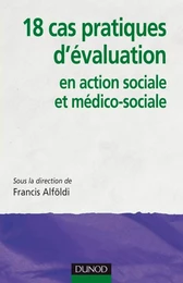 18 cas pratiques d'évaluation en action sociale et médico-sociale