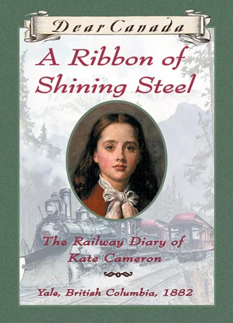 Dear Canada: A Ribbon of Shining Steel - Julie Lawson - Scholastic Canada Ltd