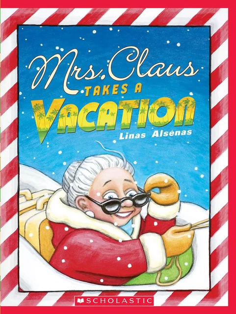 Mrs. Claus Takes a Vacation - Linas Alsenas - Scholastic Inc.