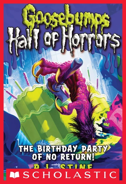 The Birthday Party of No Return! (Goosebumps Hall of Horrors #6) - R. L. Stine - Scholastic Inc.