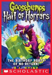 The Birthday Party of No Return! (Goosebumps Hall of Horrors #6)