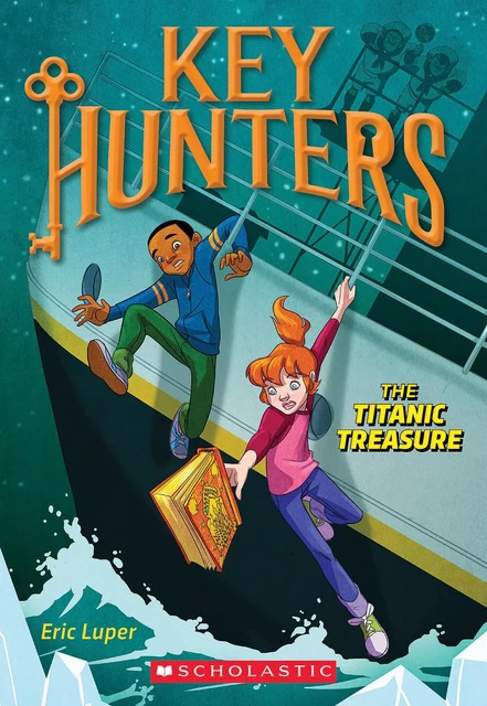 The Titanic Treasure (Key Hunters #5) - Eric Luper - Scholastic Inc.