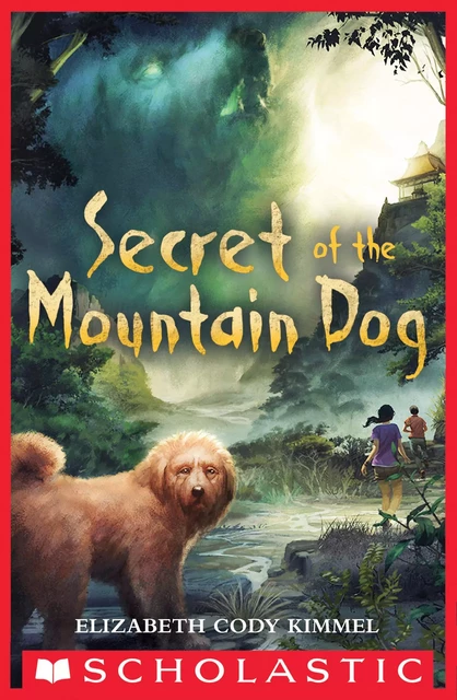 Secret of the Mountain Dog - Elizabeth Cody Kimmel - Scholastic Inc.