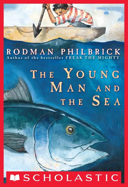 The Young Man and the Sea - Rodman Philbrick - Scholastic Inc.