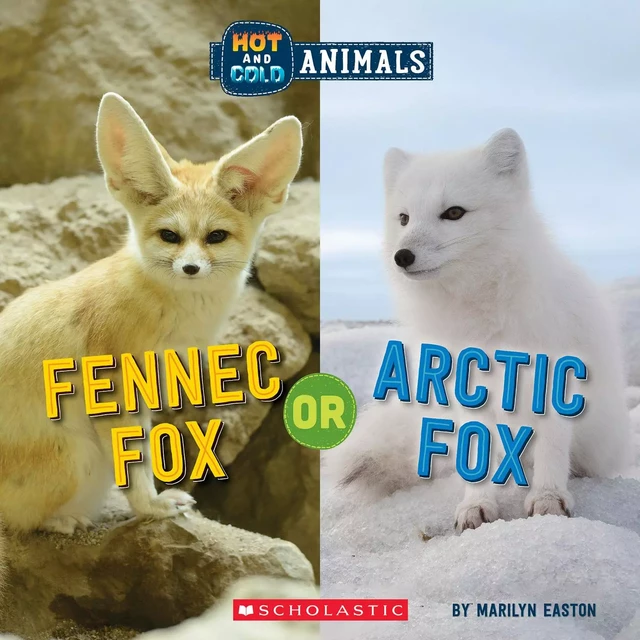 Fennec Fox or Arctic Fox (Wild World: Hot and Cold Animals) - Marilyn Easton - Scholastic Inc.