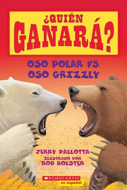 Oso polar vs. Oso grizzly (Who Would Win?: Polar Bear vs. Grizzly Bear) - Jerry Pallotta - Scholastic Inc.