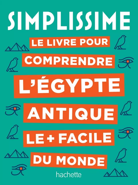 Simplissime Le livre pour comprendre l'Égypte antique le plus facile du monde - Nathalie Bucsek - Hachette Pratique