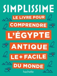 Simplissime Le livre pour comprendre l'Égypte antique le plus facile du monde