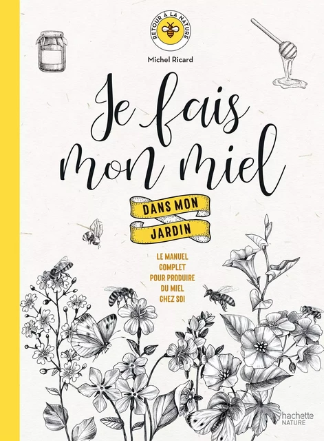 Je fais mon miel dans mon jardin - Michel Ricard - Hachette Pratique