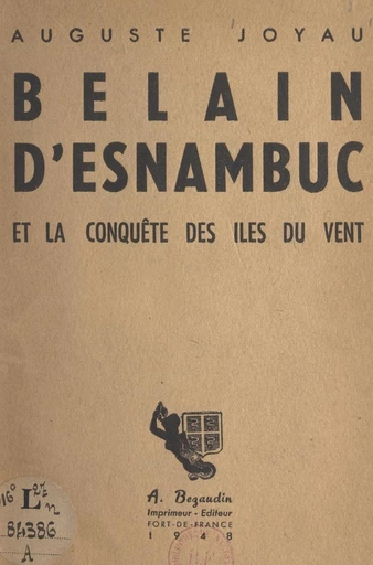 Belain d'Esnambuc et la conquête des Îles du Vent - Auguste Joyau - FeniXX réédition numérique