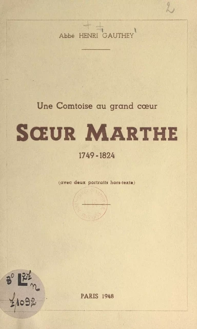 Une comtoise au grand cœur : Sœur Marthe, 1749-1824 - Henri Gauthey - FeniXX réédition numérique