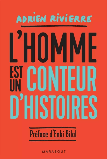 L'homme est un conteur d'histoires - Adrien Rivierre - Marabout