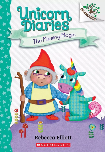 The Missing Magic: A Branches Book (Unicorn Diaries #7) - Rebecca Elliott - Scholastic Inc.