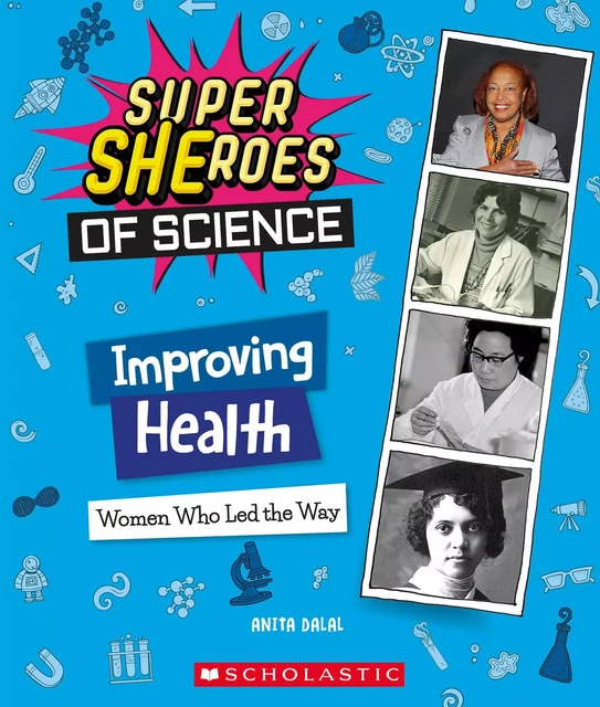 Improving Health: Women Who Led the Way  (Super SHEroes of Science) - Anita Dalal - Scholastic Inc.