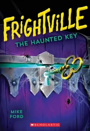 The Haunted Key (Frightville #3)