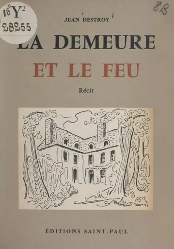 La demeure et le feu - Jean Destroy - FeniXX réédition numérique