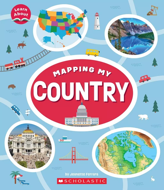 Mapping My Country (Learn About: Mapping) - Jeanette Ferrara - Scholastic Inc.