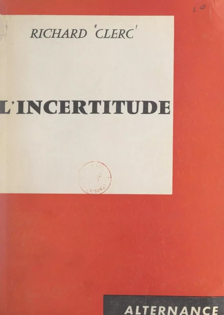 L'incertitude - Richard Clerc - FeniXX réédition numérique