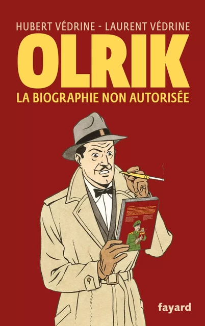 Olrik, la biographie non autorisée - Hubert Védrine, Laurent Védrine - Fayard