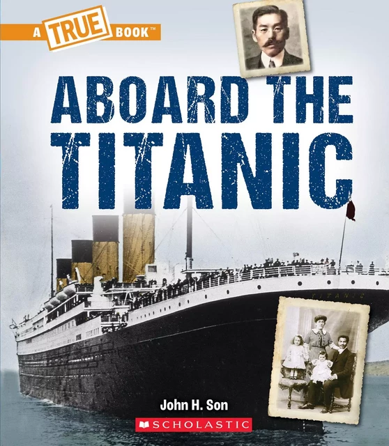 Aboard the Titanic (A True Book: The Titanic) - John Son - Scholastic Inc.