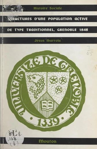 Structures d'une population active de type traditionnel, Grenoble 1848 - Jésus Ibarrola - FeniXX réédition numérique