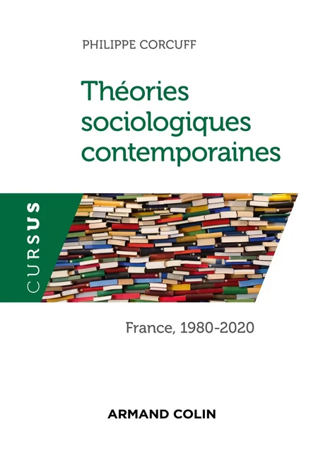 Théories sociologiques contemporaines - Philippe Corcuff - Armand Colin