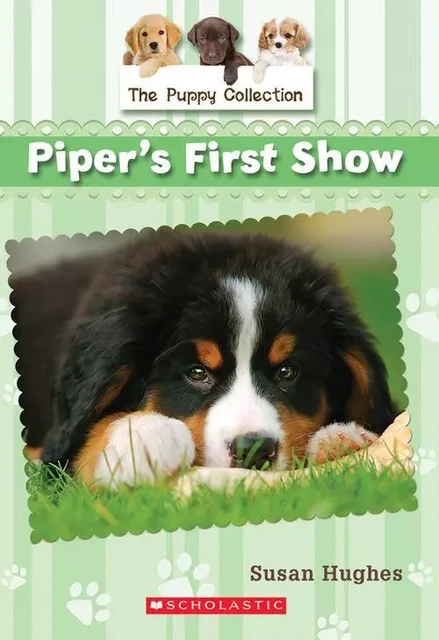 The Puppy Collection #5: Piper's First Show - Susan Hughes - Scholastic Canada Ltd