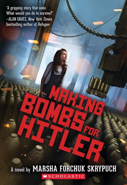 Making Bombs for Hitler - Marsha Forchuk Skrypuch - Scholastic Inc.