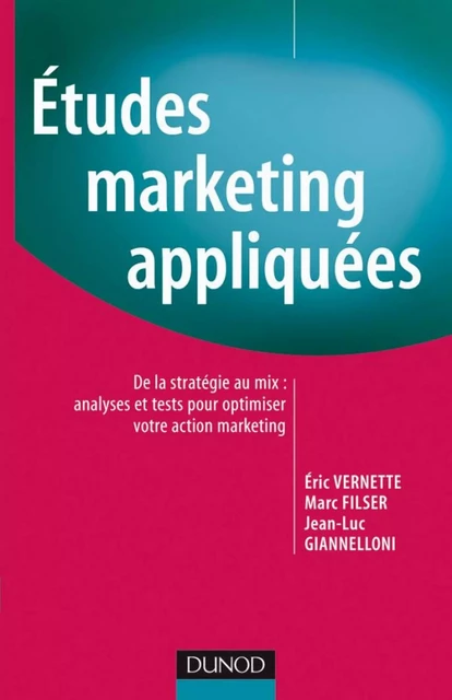 Études Marketing appliquées - Eric Vernette, Marc FILSER, Jean-Luc Giannelloni - Dunod